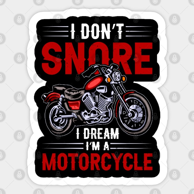 Funny I Don't Snore I Dream I'm A Motorcycle Snoring Biker Sticker by GreatDesignsShop